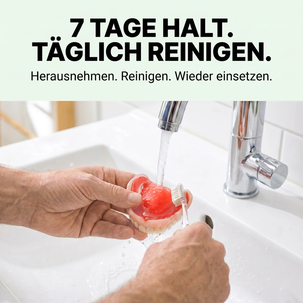 7 Tage Halt, täglich reinigen